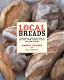 Local Breads : Recettes au levain et aux céréales complètes des meilleurs artisans boulangers d'Europe - Local Breads: Sourdough and Whole-Grain Recipes from Europe's Best Artisan Bakers