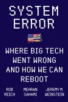 Erreur de système - Où les grandes entreprises technologiques se sont trompées et comment nous pouvons redémarrer. - System Error - Where Big Tech Went Wrong and How We Can Reboot