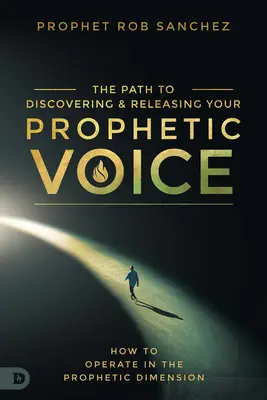 Découvrir et libérer sa voix prophétique : Comment les gens de tous les jours peuvent opérer dans la dimension prophétique - Discovering and Releasing Your Prophetic Voice: How Everyday People Can Operate in the Prophetic Dimension