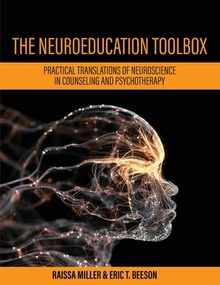 La boîte à outils de la neuroéducation : Traductions pratiques des neurosciences dans le conseil et la psychothérapie - The Neuroeducation Toolbox: Practical Translations of Neuroscience in Counseling and Psychotherapy