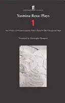 Yasmina Reza : Pièces 1 : Art, Vie X 3, l'Homme inattendu, Conversations après un enterrement - Yasmina Reza: Plays 1: Art, Life X 3, the Unexpected Man, Conversations After a Burial