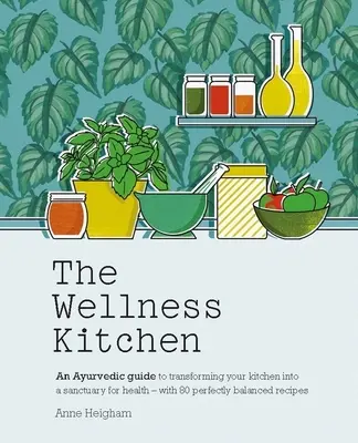 La cuisine ayurvédique : Transformez votre cuisine en un sanctuaire pour la santé - avec 80 recettes parfaitement équilibrées - The Ayurveda Kitchen: Transform Your Kitchen Into a Sanctuary for Health - With 80 Perfectly Balanced Recipes