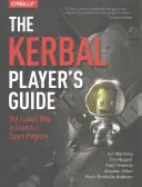 Le guide du joueur Kerbal : La façon la plus simple de lancer un programme spatial - The Kerbal Player's Guide: The Easiest Way to Launch a Space Program