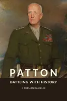 Patton : Aux prises avec l'histoire - Patton: Battling with History