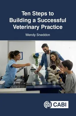 Dix étapes pour la création d'un cabinet vétérinaire prospère - Ten Steps to Building a Successful Veterinary Practice