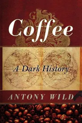 Le café : Une histoire sombre - Coffee: A Dark History