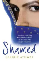 Honteux : Le crime d'honneur qui a choqué la Grande-Bretagne - par la sœur qui s'est battue pour la justice - Shamed: The Honour Killing That Shocked Britain - By the Sister Who Fought for Justice