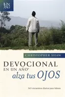 Devocional En Un Ao -- Alza Tus Ojos : 365 Encuentros Diarios Para Lderes - Devocional En Un Ao -- Alza Tus Ojos: 365 Encuentros Diarios Para Lderes