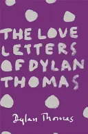 Lettres d'amour de Dylan Thomas - Love Letters of Dylan Thomas