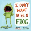 Je ne veux pas être une grenouille - I Don't Want to Be a Frog