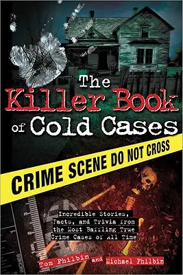 Le livre des affaires non résolues : Des histoires, des faits et des anecdotes incroyables sur les affaires criminelles les plus déroutantes de tous les temps. - The Killer Book of Cold Cases: Incredible Stories, Facts, and Trivia from the Most Baffling True Crime Cases of All Time