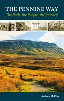 Le Pennine Way : Le chemin, les gens, le voyage - The Pennine Way: The Path, the People, the Journey