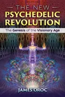 La nouvelle révolution psychédélique : La genèse de l'ère visionnaire - The New Psychedelic Revolution: The Genesis of the Visionary Age