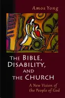 La Bible, le handicap et l'Église : Une nouvelle vision du peuple de Dieu - The Bible, Disability, and the Church: A New Vision of the People of God