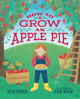 Comment faire pousser une tarte aux pommes - How to Grow an Apple Pie