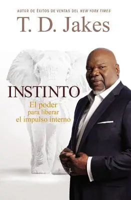 Instinto : El Poder para Liberar el Impulso Interno (Le pouvoir de libérer l'impulsion interne) - Instinto: El Poder para Liberar el Impulso Interno