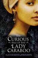 Curieuse histoire de Lady Caraboo - Curious Tale of the Lady Caraboo