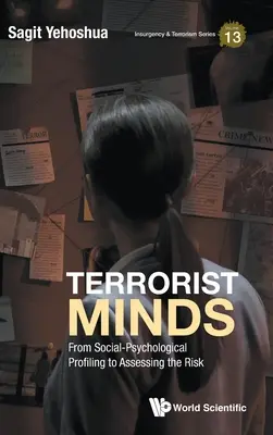 L'esprit des terroristes : Du profilage socio-psychologique à l'évaluation du risque - Terrorist Minds: From Social-Psychological Profiling to Assessing the Risk