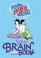 Your Mind Matters : Votre cerveau et votre corps - Your Mind Matters: Your Brain and Body