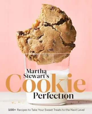 Martha Stewart's Cookie Perfection : 100+ recettes pour faire passer vos friandises au niveau supérieur : Un livre de pâtisserie - Martha Stewart's Cookie Perfection: 100+ Recipes to Take Your Sweet Treats to the Next Level: A Baking Book