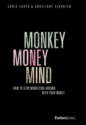 L'esprit de l'argent des singes : comment arrêter de faire des singeries avec votre argent - Monkey Money Mind: How to Stop Monkeying Around with Your Money