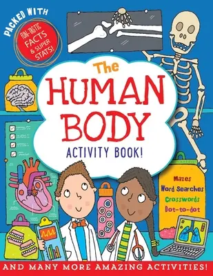 Le livre d'activités sur le corps humain : Plus de 50 puzzles, jeux et bien plus encore ! - The Human Body Activity Book: Over 50 Fun Puzzles, Games, and More!