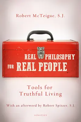 La vraie philosophie pour les vrais gens : Outils pour une vie véridique - Real Philosophy for Real People: Tools for Truthful Living