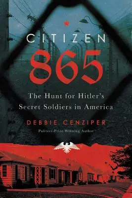 Citizen 865 : La chasse aux soldats cachés d'Hitler en Amérique - Citizen 865: The Hunt for Hitler's Hidden Soldiers in America