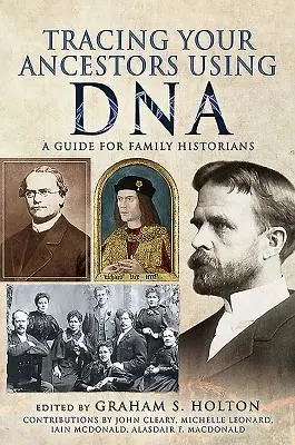 Retrouver ses ancêtres grâce à l'ADN : Un guide pour les historiens de famille - Tracing Your Ancestors Using DNA: A Guide for Family Historians