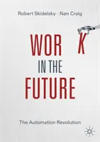 Le travail dans le futur : La révolution de l'automatisation - Work in the Future: The Automation Revolution