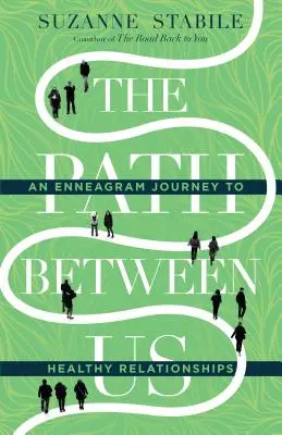 Le chemin entre nous : Un voyage ennéagramme vers des relations saines - The Path Between Us: An Enneagram Journey to Healthy Relationships