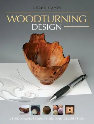 Conception de tournage sur bois : Utilisation de la forme, de la proportion et de la décoration - Woodturning Design: Using Shape, Proportion, and Decoration