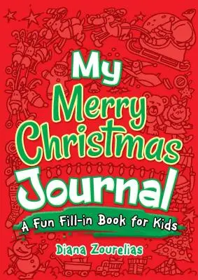 Mon journal de joyeux Noël : Un cahier à remplir pour les enfants - My Merry Christmas Journal: A Fun Fill-In Book for Kids