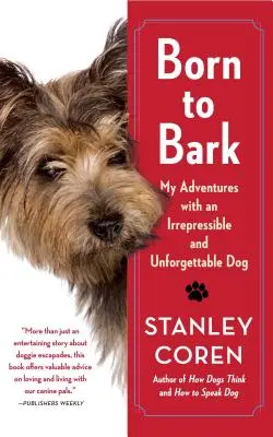 Né pour aboyer : Mes aventures avec un chien irrépressible et inoubliable - Born to Bark: My Adventures with an Irrepressible and Unforgettable Dog