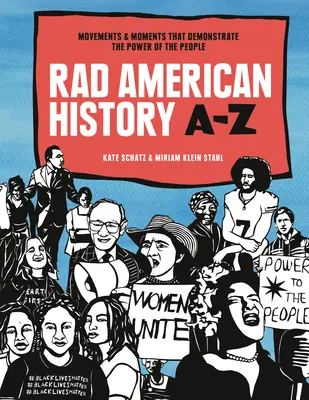 Histoire américaine radicale de A à Z : Mouvements et moments qui démontrent le pouvoir du peuple - Rad American History A-Z: Movements and Moments That Demonstrate the Power of the People