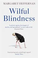 L'aveuglement volontaire - Pourquoi nous ignorons l'évidence - Wilful Blindness - Why We Ignore the Obvious