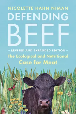 Défendre le bœuf : les arguments écologiques et nutritionnels en faveur de la viande, 2e édition - Defending Beef: The Ecological and Nutritional Case for Meat, 2nd Edition