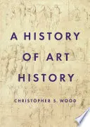 Histoire de l'histoire de l'art - A History of Art History