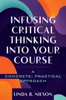 Intégrer la pensée critique dans votre cours : Une approche concrète et pratique - Infusing Critical Thinking Into Your Course: A Concrete, Practical Approach