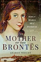 La mère des Bronts : Quand Maria rencontra Patrick - The Mother of the Bronts: When Maria Met Patrick