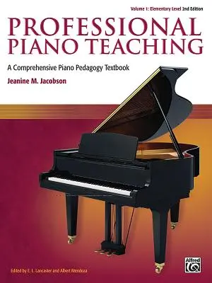 Professional Piano Teaching, Vol 1 : A Comprehensive Piano Pedagogy Textbook (Enseignement professionnel du piano, Vol 1 : Manuel complet de pédagogie du piano) - Professional Piano Teaching, Vol 1: A Comprehensive Piano Pedagogy Textbook