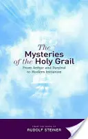 Les mystères du Saint Graal : D'Arthur et Parzival à l'initiation moderne - The Mysteries of the Holy Grail: From Arthur and Parzival to Modern Initiation