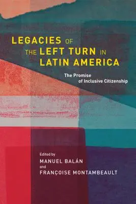 L'héritage du virage à gauche en Amérique latine : La promesse d'une citoyenneté inclusive - Legacies of the Left Turn in Latin America: The Promise of Inclusive Citizenship