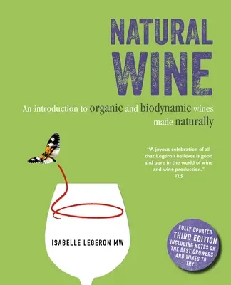 Natural Wine : Une introduction aux vins biologiques et biodynamiques produits naturellement - Natural Wine: An Introduction to Organic and Biodynamic Wines Made Naturally