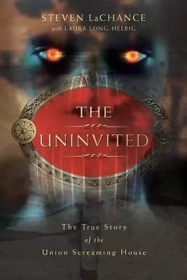 The Uninvited : L'histoire vraie de l'Union Screaming House - The Uninvited: The True Story of the Union Screaming House