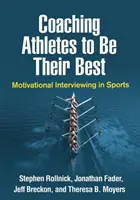 Entraîner les athlètes à donner le meilleur d'eux-mêmes : l'entretien motivationnel dans le sport - Coaching Athletes to Be Their Best: Motivational Interviewing in Sports