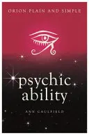 Psychic Ability, Orion Plain and Simple (capacité psychique, Orion simple et clair) - Psychic Ability, Orion Plain and Simple