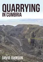 Exploitation de carrières en Cumbria - Quarrying in Cumbria