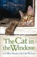 Le chat dans la fenêtre : Et autres histoires des chats que nous aimons - The Cat in the Window: And Other Stories of the Cats We Love