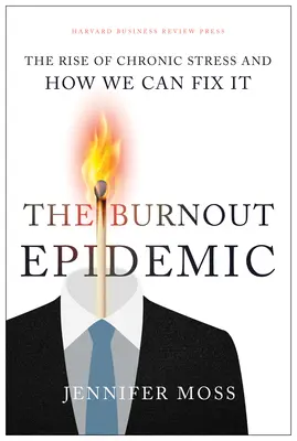 L'épidémie d'épuisement professionnel : La montée du stress chronique et comment y remédier - The Burnout Epidemic: The Rise of Chronic Stress and How We Can Fix It